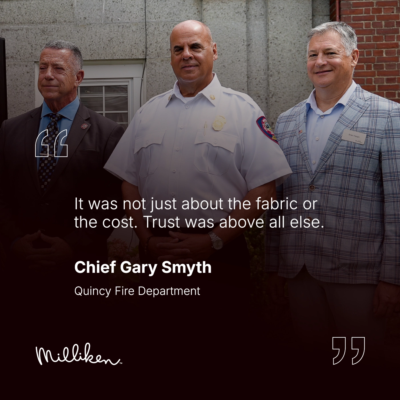 Quincy Fire Department Quote: 'It was not just about the fabric or the cost. Trust was above all else.' - Chief Gary Smyth, Quincy Fire Department