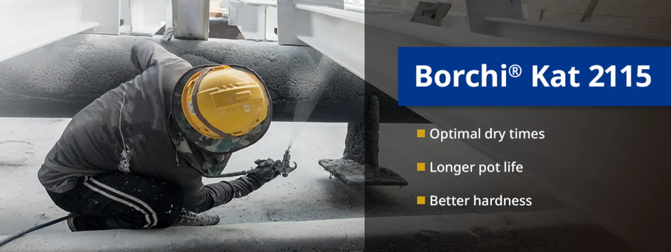 Borchi Kat 2115 has optimal dry times, longer pot life, and better hardness